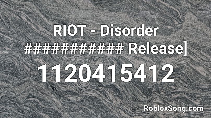 RIOT - Disorder ########### Release] Roblox ID