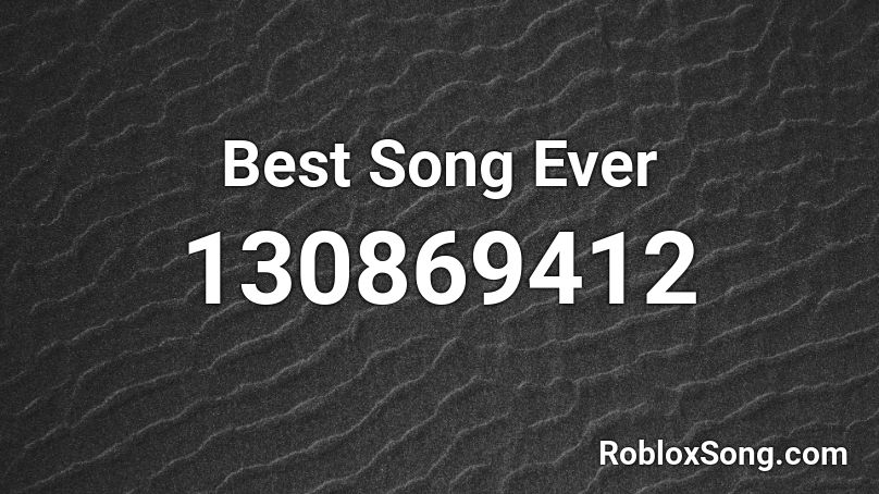 Best Song Ever Roblox ID