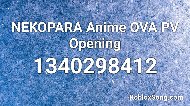 Nekopara Anime Ova Pv Opening Roblox Id Roblox Music Codes - roblox song ids anime openings