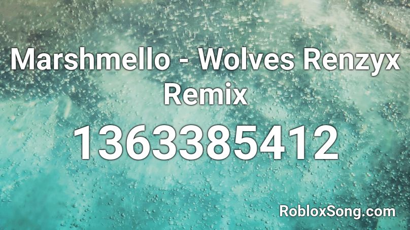 Marshmello - Wolves Renzyx Remix Roblox ID