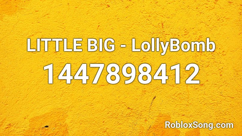 Little Big Lollybomb Roblox Id Roblox Music Codes - roblox lolly bomb