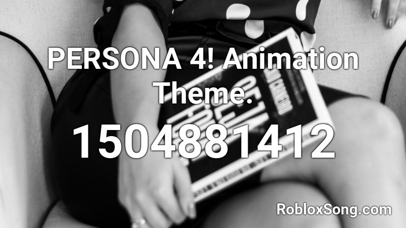 PERSONA 4! Animation Theme. Roblox ID