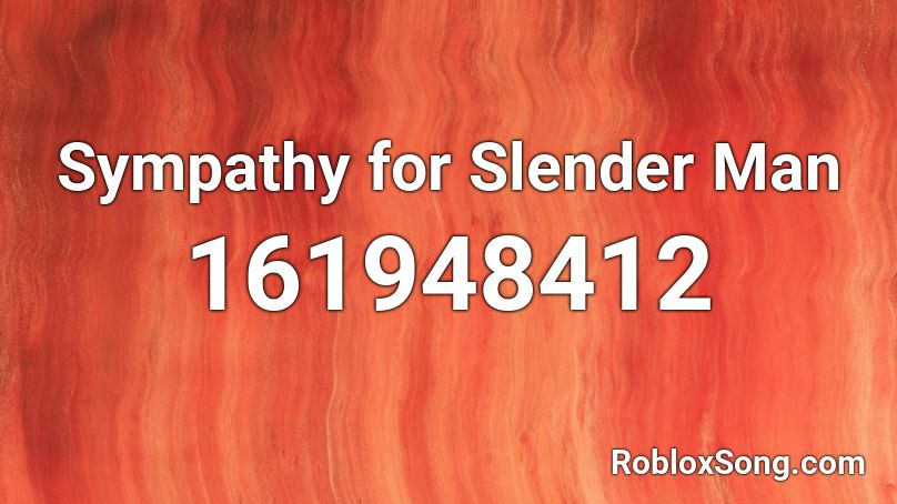 Sympathy For Slender Man Roblox Id Roblox Music Codes - slenderman song roblox