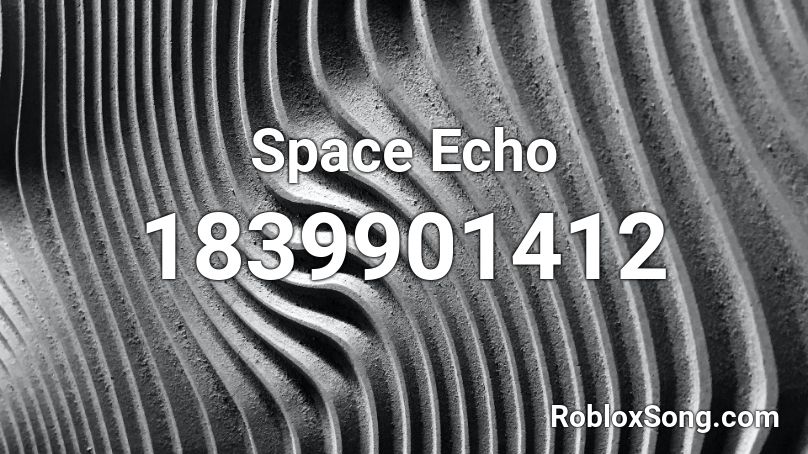 Space Echo Roblox ID