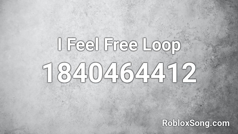 I Feel Free Loop Roblox ID