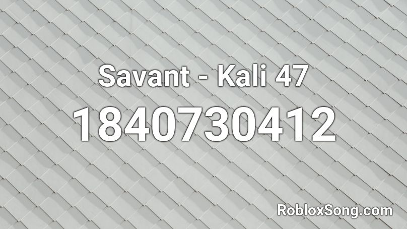 Savant - Kali 47  Roblox ID