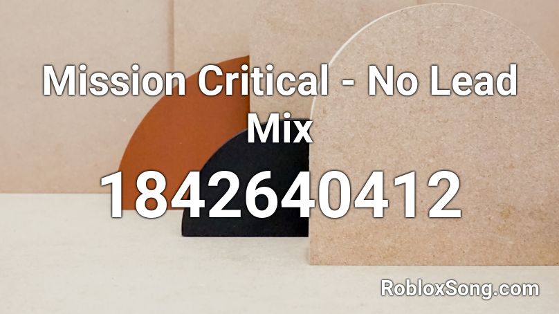 Mission Critical - No Lead Mix Roblox ID