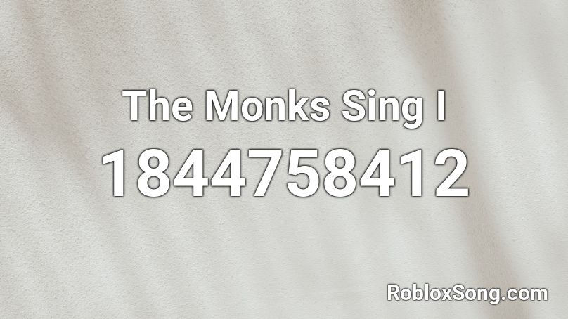 The Monks Sing I Roblox ID