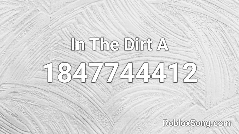 In The Dirt A Roblox ID