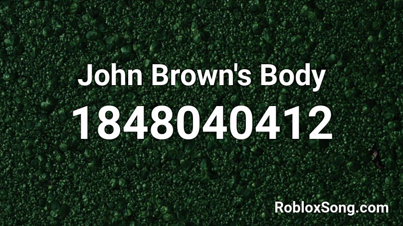 John Brown's Body Roblox ID