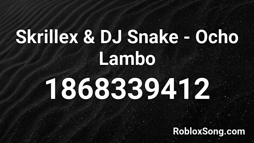 Skrillex & DJ Snake - Ocho Lambo Roblox ID