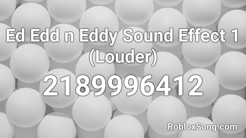 Ed Edd n Eddy Sound Effect 1 (Louder) Roblox ID