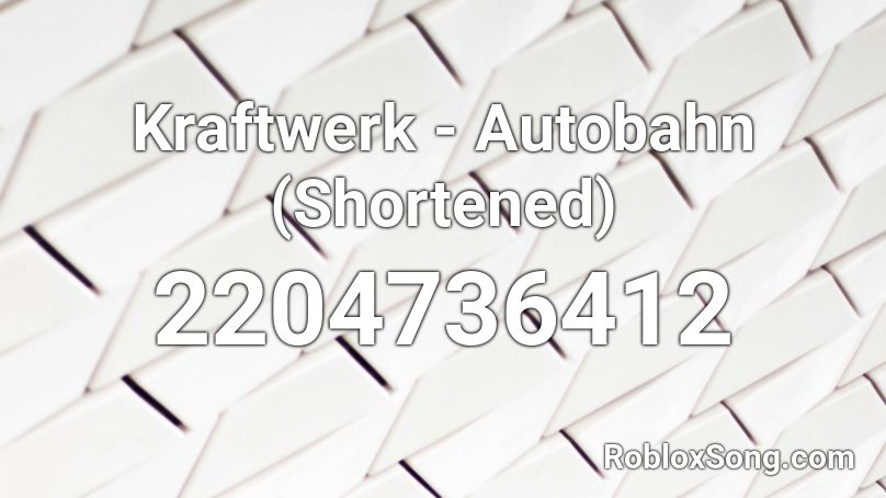 Kraftwerk - Autobahn (Shortened) Roblox ID