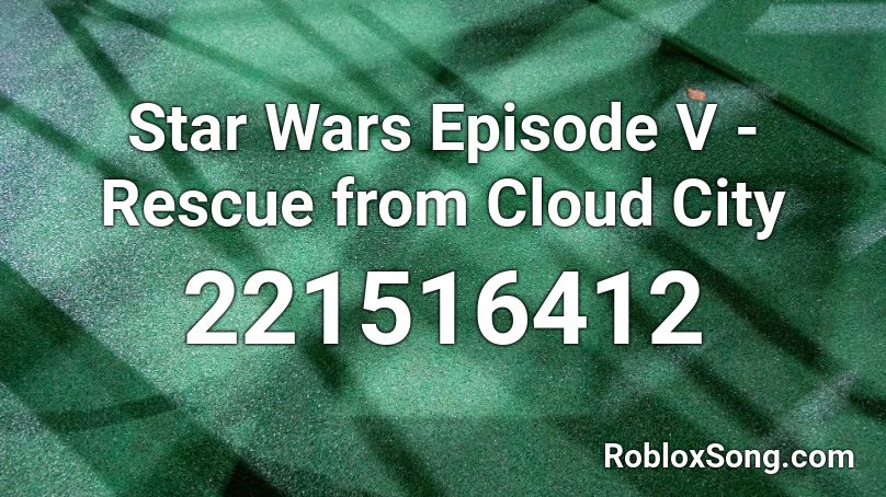 Star Wars Episode V - Rescue from Cloud City Roblox ID