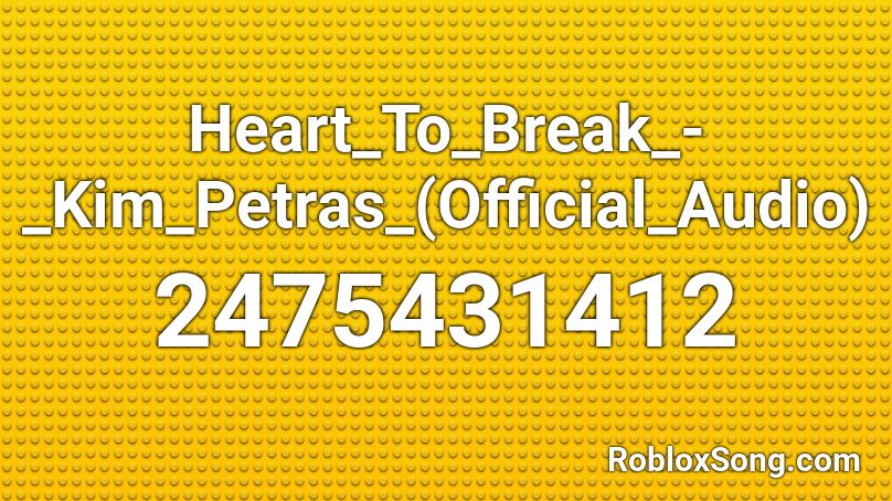 Heart_To_Break_-_Kim_Petras_(Official_Audio) Roblox ID