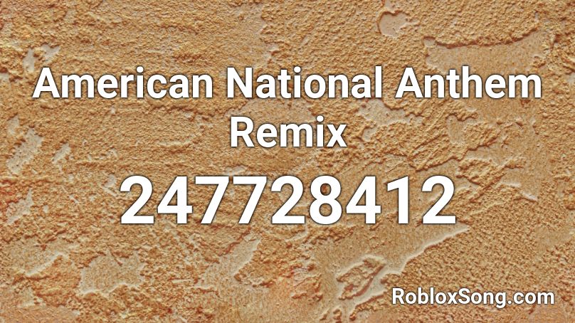 American National Anthem Remix Roblox ID