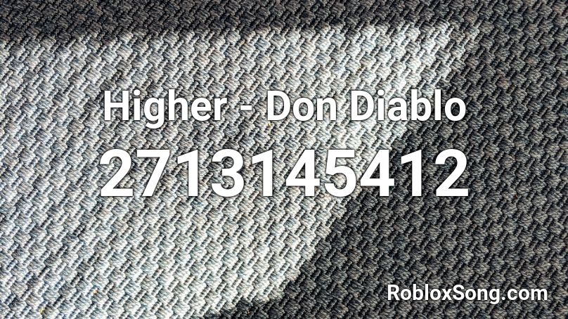 Higher - Don Diablo Roblox ID
