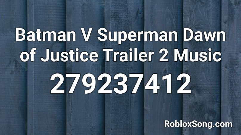 Batman V Superman Dawn Of Justice Trailer 2 Music Roblox Id Roblox Music Codes - roblox batman vs superman
