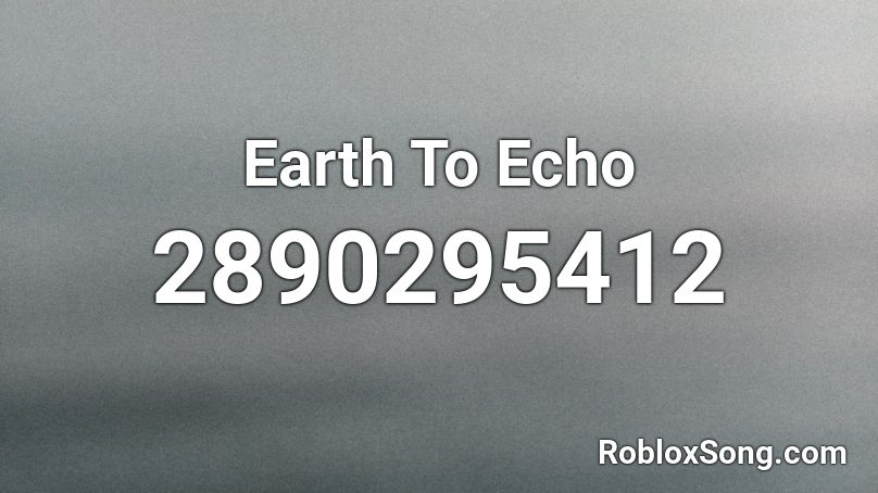 Earth To Echo Roblox ID