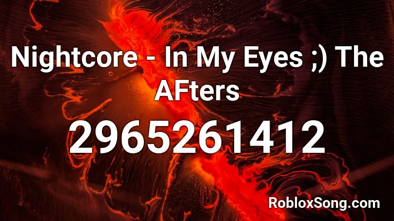 Nightcore - In My Eyes ;) The AFters Roblox ID