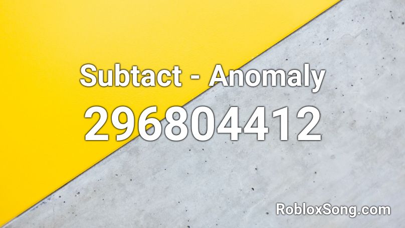 Subtact - Anomaly Roblox ID