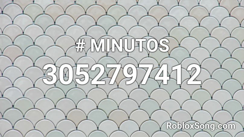 # MINUTOS Roblox ID