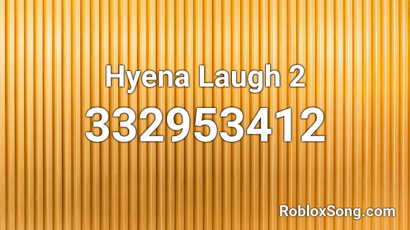 Hyena Laugh 2 Roblox ID