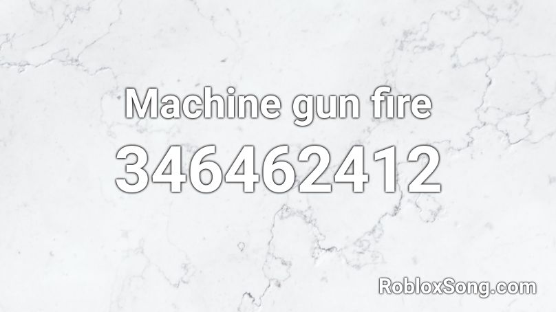 Machine gun fire Roblox ID