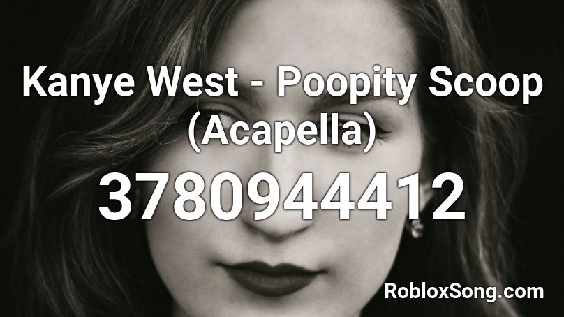 Kanye West - Poopity Scoop (Acapella) Roblox ID