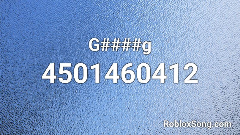 G####g Roblox ID - Roblox music codes