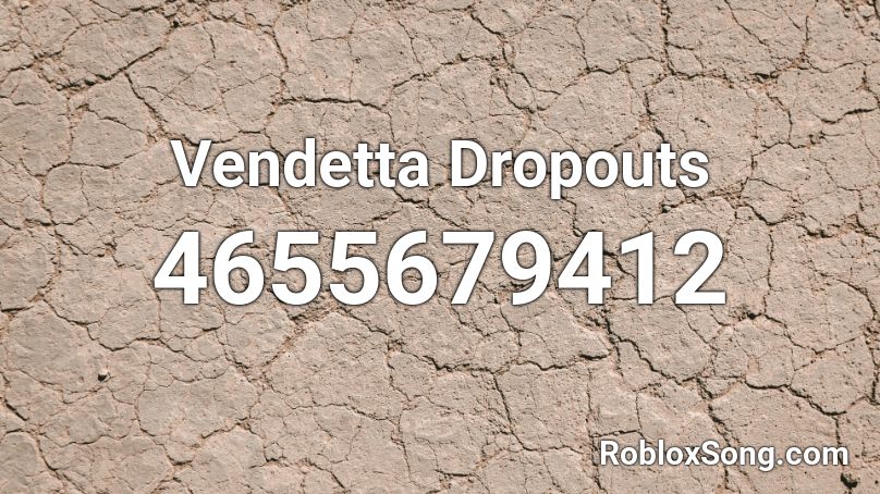 Vendetta Dropouts Roblox ID