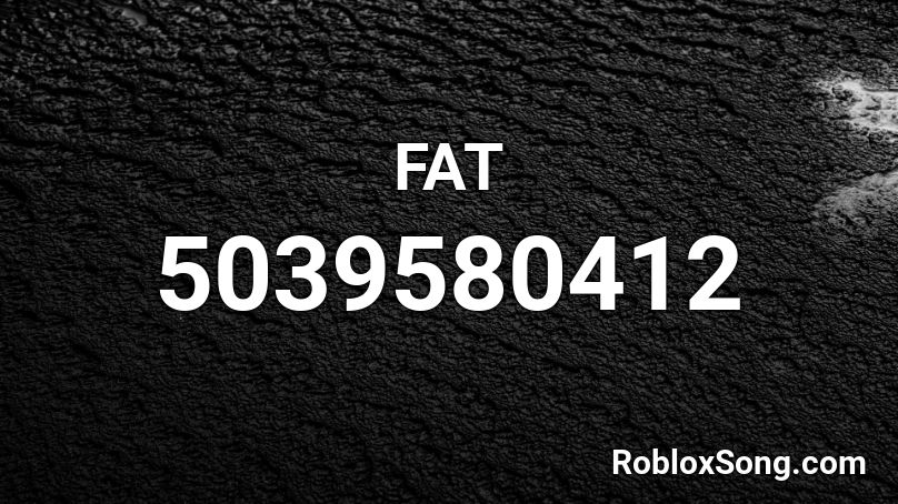 FAT Roblox ID