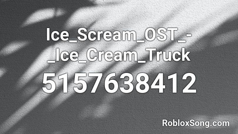 Ice_Scream_OST_-_Ice_Cream_Truck Roblox ID