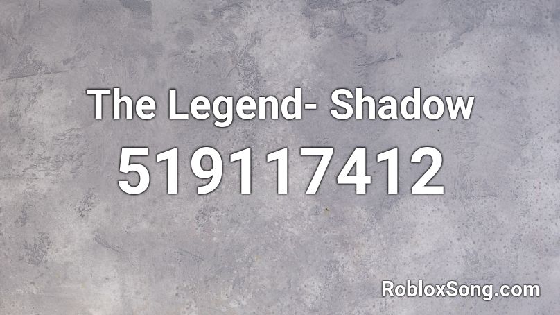 The Legend- Shadow Roblox ID