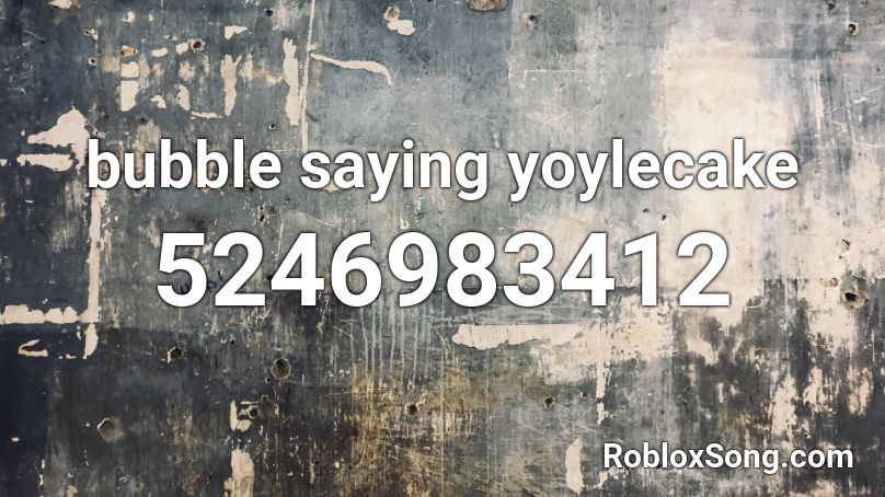 bubble saying yoylecake Roblox ID