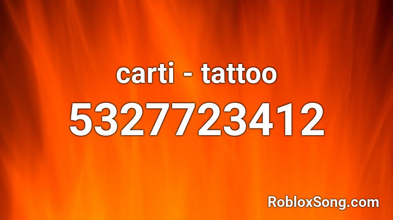 carti - tattoo Roblox ID