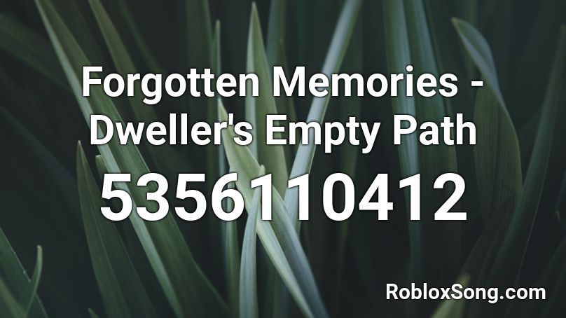 Forgotten Memories - Dweller's Empty Path Roblox ID