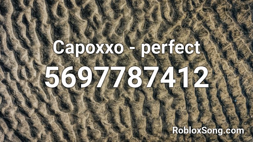 Capoxxo - perfect Roblox ID