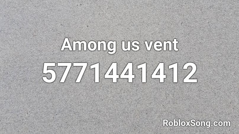 Among us vent Roblox ID - Roblox music codes