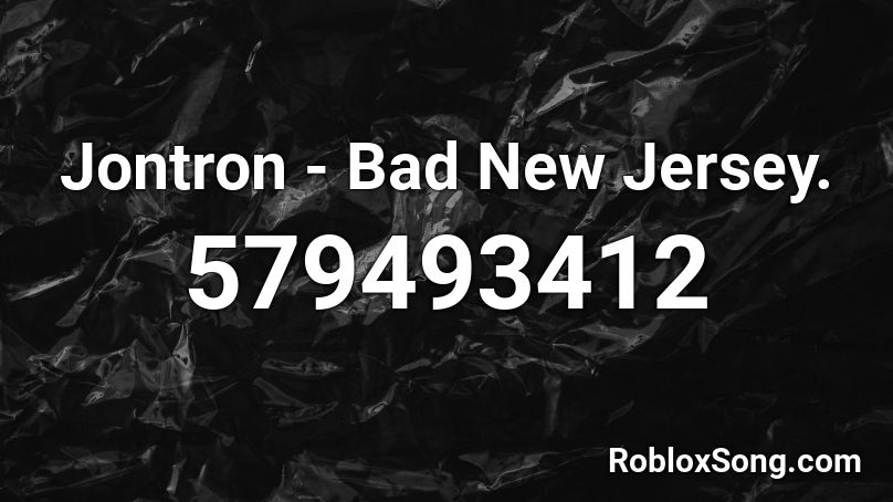 Jontron - Bad New Jersey. Roblox ID
