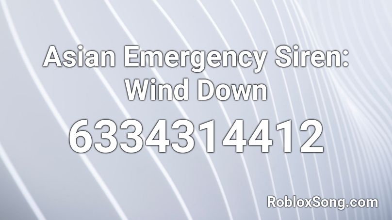 Asian Emergency Siren: Wind Down Roblox ID