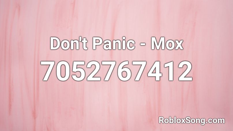 Don't Panic - Mox Roblox ID