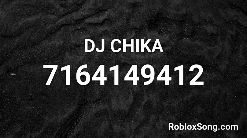 DJ CHIKA Roblox ID