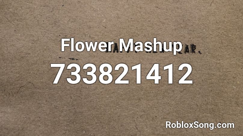 Flower Mashup Roblox ID