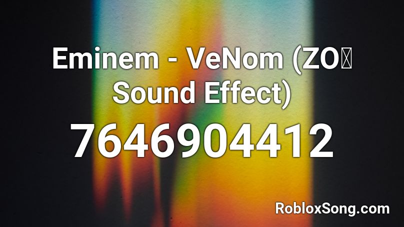 Eminem - VeNom (ZOぞ Sound Effect) Roblox ID