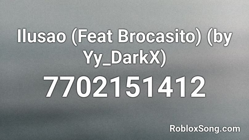 Ilusao (Feat Brocasito) (by  Yy_DarkX) Roblox ID