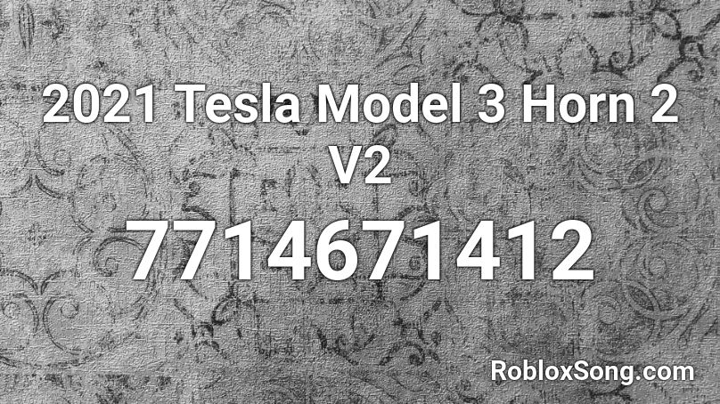 2021 Tesla Model 3 Horn 2 V2 Roblox ID