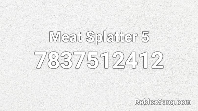 Meat Splatter 5 Roblox ID