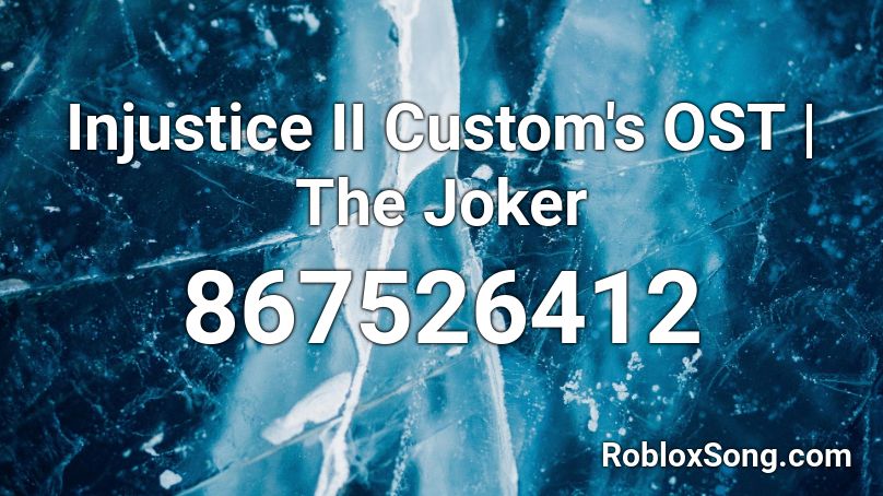 Injustice II Custom's OST | The Joker  Roblox ID