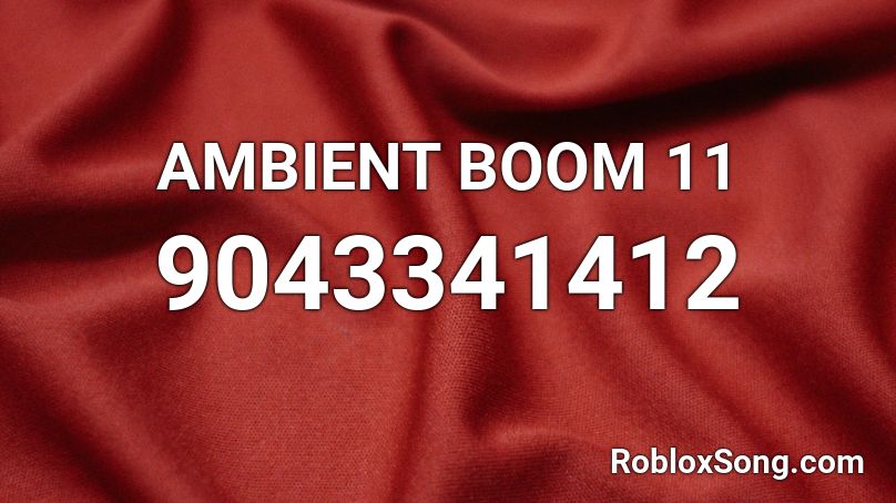 AMBIENT BOOM 11 Roblox ID